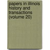 Papers in Illinois History and Transactions (Volume 20) door State Illinois State Historical Library