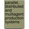 Parallel, Distributed And Multiagent Production Systems by Toru Ishida