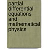 Partial Differential Equations And Mathematical Physics by Henry C. Bogle