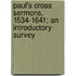 Paul's Cross Sermons, 1534-1641; An Introductory Survey