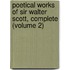Poetical Works of Sir Walter Scott, Complete (Volume 2)