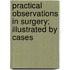 Practical Observations In Surgery; Illustrated By Cases