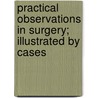 Practical Observations In Surgery; Illustrated By Cases door William Hey