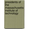 Presidents of the Massachusetts Institute of Technology by Not Available