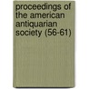 Proceedings Of The American Antiquarian Society (56-61) door Society of American Antiquarian