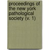 Proceedings Of The New York Pathological Society (V. 1) by New York Pathological Society