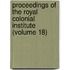 Proceedings Of The Royal Colonial Institute (Volume 18)