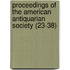 Proceedings of the American Antiquarian Society (23-38)