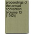 Proceedings of the Annual Convention (Volume 13 (1912))