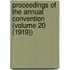 Proceedings of the Annual Convention (Volume 20 (1919))