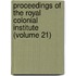 Proceedings of the Royal Colonial Institute (Volume 21)