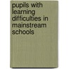 Pupils With Learning Difficulties In Mainstream Schools door Penny Lacey