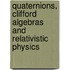 Quaternions, Clifford Algebras and Relativistic Physics