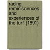 Racing Reminiscences And Experiences Of The Turf (1891) door Sir George Chetwynd