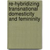 Re-Hybridizing Transnational Domesticity and Femininity by Stacey Weber-Feve