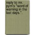 Reply To Mr. Pym's "Word Of Warning In The Last Days.".