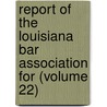 Report of the Louisiana Bar Association for (Volume 22) door Louisiana Bar Association