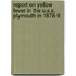 Report on Yellow Fever in the U.S.S. Plymouth in 1878-9