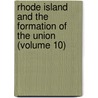 Rhode Island And The Formation Of The Union (Volume 10) by Frank Greene Bates