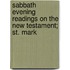 Sabbath Evening Readings On The New Testament; St. Mark