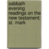 Sabbath Evening Readings On The New Testament; St. Mark by John Cumming