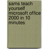 Sams Teach Yourself Microsoft Office 2000 In 10 Minutes door Laura Acklen