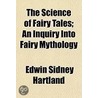Science Of Fairy Tales; An Inquiry Into Fairy Mythology by Edwin Sidney Hartland