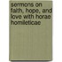 Sermons On Faith, Hope, And Love With Horae Homileticae