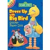 Sesame Street Dress Up with Big Bird Sticker Paper Doll by Sesame Workshop