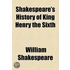 Shakespeare's History Of King Henry The Sixth... (1895)