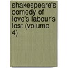 Shakespeare's Comedy of Love's Labour's Lost (Volume 4) door Shakespeare William Shakespeare