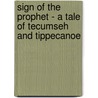 Sign Of The Prophet - A Tale Of Tecumseh And Tippecanoe door James Ball Naylor