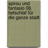 Spirou und Fantasio 08. Tiefschlaf für die ganze Stadt door Andre. Franquin