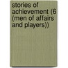 Stories of Achievement (6 (Men of Affairs and Players)) door Asa Don Dickinson