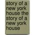 Story of a New York House the Story of a New York House