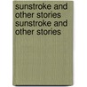 Sunstroke and Other Stories Sunstroke and Other Stories door Tessa Hadley