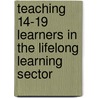 Teaching 14-19 Learners In The Lifelong Learning Sector door Sheine Peart