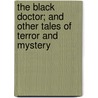 The Black Doctor; And Other Tales Of Terror And Mystery door Sir Arthur Conan Doyle