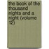 The Book Of The Thousand Nights And A Night (Volume 12)