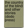 The Country of the Blind and Other Stories (Dodo Press) door Herbert George Wells