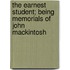 The Earnest Student; Being Memorials Of John Mackintosh