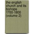 The English Church And Its Bishops 1700-1800 (Volume 2)