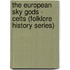 The European Sky Gods - Celts (Folklore History Series)
