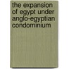 The Expansion Of Egypt Under Anglo-Egyptian Condominium door Arthur White