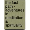 The Fast Path - Adventures in Meditation & Spirituality door Tony Chester