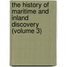 The History Of Maritime And Inland Discovery (Volume 3) by William Desborough Cooley