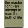 The Master Light - An Attempt To Read The Truth Of Life door William Elsworth Lawson