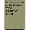 The Mechanism of the Human Voice. (Illustrated Edition) door Emil Behnke