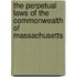 The Perpetual Laws Of The Commonwealth Of Massachusetts