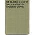 The Poetical Works Of Henry Wadsworth Longfellow (1903)